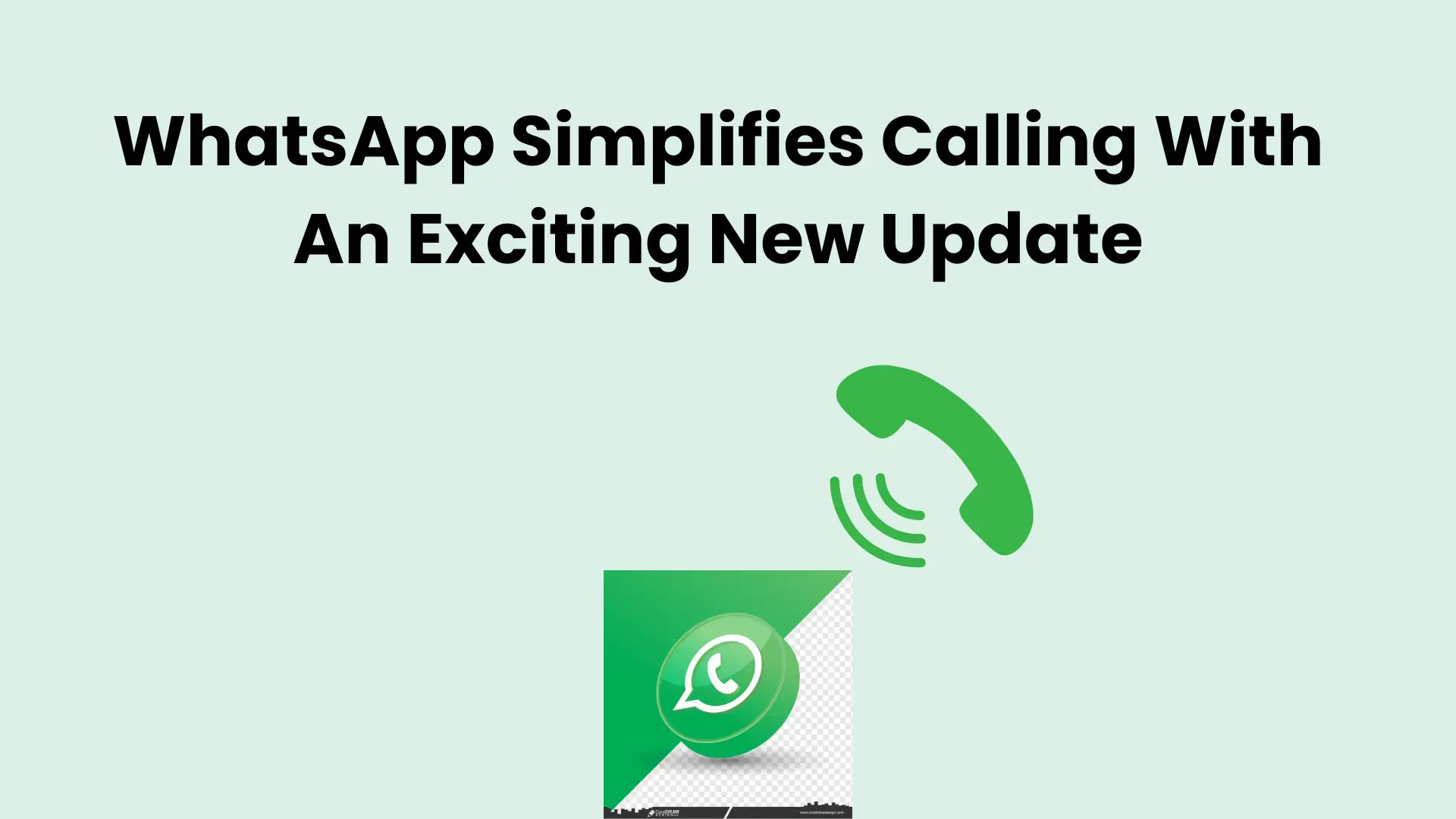 Now, WhatsApp Simplifies Calling With An Exciting New Update 1 WhatsApp simplifies calling with exciting new update