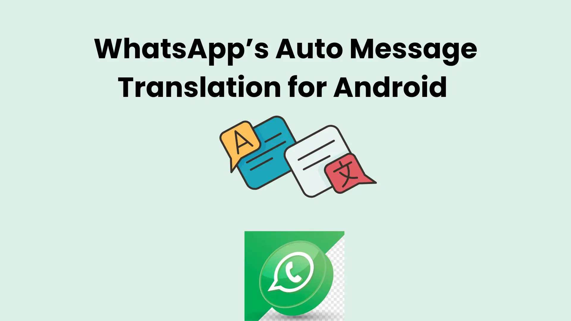 WhatsApp Auto Message Translation for Android: A Unique Feature 1 WhatsApp’s Auto Message Translation for Android