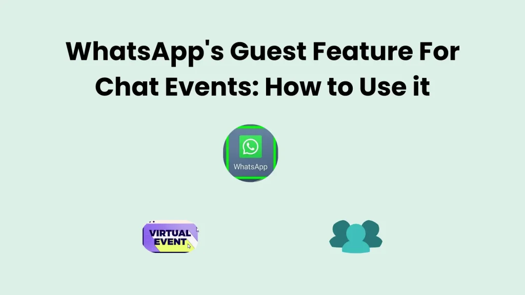 WhatsApp's Guest Feature for Chat Events: Learn How to Use it 1 WhatsApp's Guest Feature for Chat Events: How to Use it